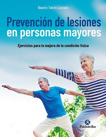 PREVENCIÓN DE LESIONES EN PERSONAS MAYORES | 9788499107523 | TOBÓN CASTAÑO, BEATRIZ ELENA