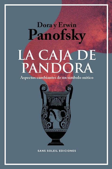 LA CAJA DE PANDORA. ASPECTOS CAMBIANTES DE UN SÍMBOLO MÍTICO | 9788412157802 | PANOFSKY, ERWIN/PANOFSKY, DORA
