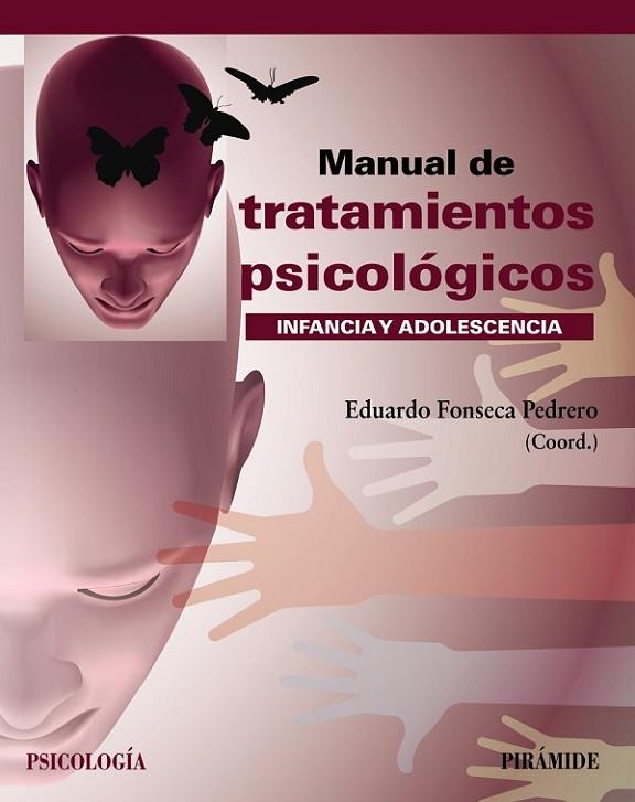 MANUAL DE TRATAMIENTOS PSICOLÓGICOS INFANCIA Y ADOLESCENCIA | 9788436844702 | FONSECA PEDRERO, EDUARDO