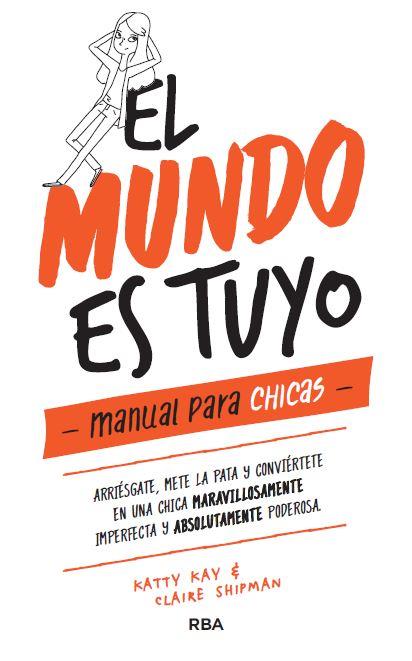 EL MUNDO ES TUYO MANUAL PARA CHICAS | 9788427215405 | KEY , KATTY/SHIPMAN , CLAIRE