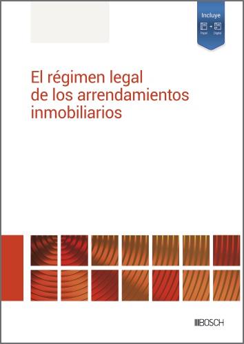 EL RÉGIMEN LEGAL DE LOS ARRENDAMIENTOS INMOBILIARIOS | 9788490907108