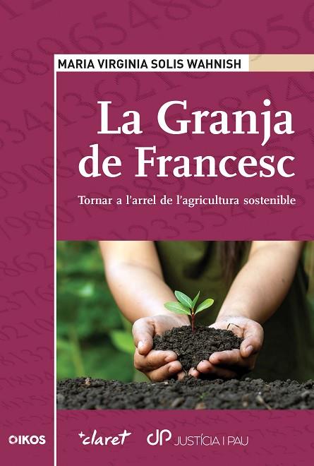 LA GRANJA DE FRANCESC. TORNAR A L'ARREL DE L'AGRICULTURA SOSTENIBLE | 9788491364689 | SOLIS WAHNISH, MARIA VIRGINIA