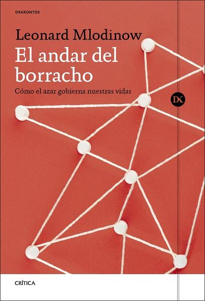EL ANDAR DEL BORRACHO. CÓMO EL AZAR GOBIERNA NUESTRAS VIDAS | 9788491996132 | MLODINOW, LEONARD