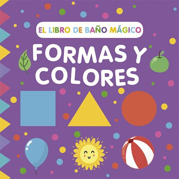 EL LIBRO DE BAÑO MÁGICO: FORMAS Y COLORES | 9788491457022 | WADE, SARAH