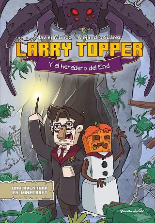 LARRY TOPPER Y EL HEREDERO DEL END. UNA AVENTURA EN MINECRAFT 2 | 9788408277736 | MUÑOZ RUIZ, JAVIER