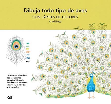 DIBUJA TODO TIPO DE AVES CON LÁPICES DE COLORES | 9788425234866 | AKIKUSA, AI