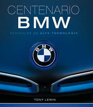 CENTENARIO BMW. VEHICULOS DE ALTA TECNOLOGIA | 9788417452247 | LEWIN, TONY