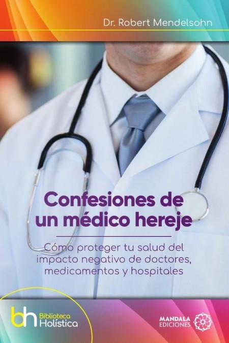 CONFESIONES DE UN MÉDICO HEREJE | 9788419294401 | MENDELSOHN, ROBERT