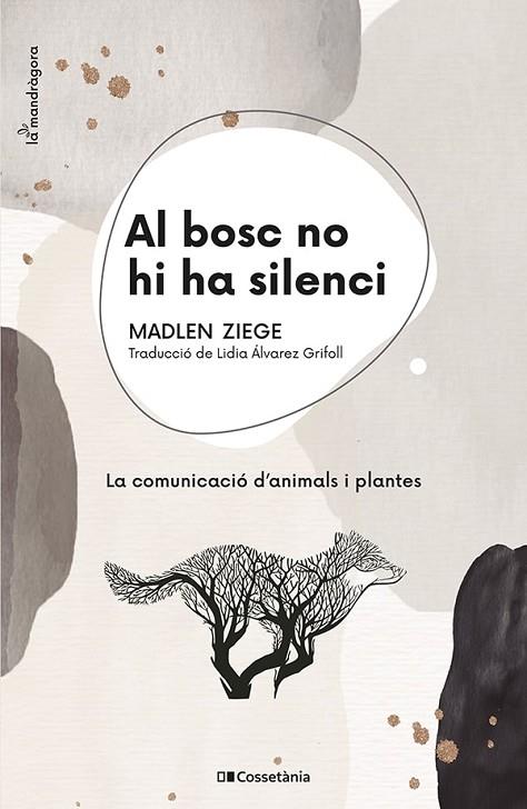 AL BOSC NO HI HA SILENCI  LA COMUNICACIÓ D'ANIMALS I PLANTES | 9788413560663 | ZIEGE, MADLEN