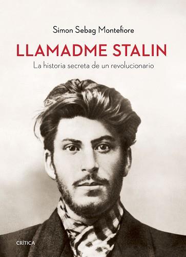 LLAMADME STALIN. LA HISTORIA SECRETA DE UN REVOLUCIONARIO | 9788417067779 | MONTEFIORE, SIMON SEBAG
