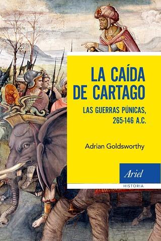 LA CAÍDA DE CARTAGO. LAS GUERRAS PÚNICAS, 265-146 A.C. | 9788434430792 | GOLDSWORTHY, ADRIAN