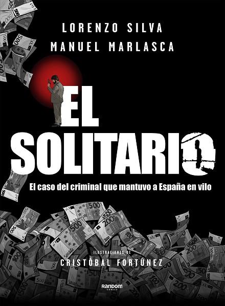 EL SOLITARIO. EL CASO DEL CRIMINAL QUE MANTUVO A ESPAÑA EN VILO | 9788417247652 | SILVA, LORENZO/MARLASCA, MANUEL