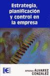 ESTRATEGIA, PLANIFICACION Y CONTROL EN LA EMPRESA | 9788478978021 | ALVAREZ GONZALEZ,ALFONSO