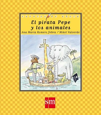 PIRATA PEPE Y LOS ANIMALES | 9788467514179 | VALVERDE,MIKEL ROMERO YEBRA,ANA MARIA