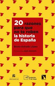 20 RAZONES PARA QUE NO TE ROBEN LA HISTORIA DE ESPAÑA | 9788490978351 | ESTRADA LÓPEZ, BRUNO