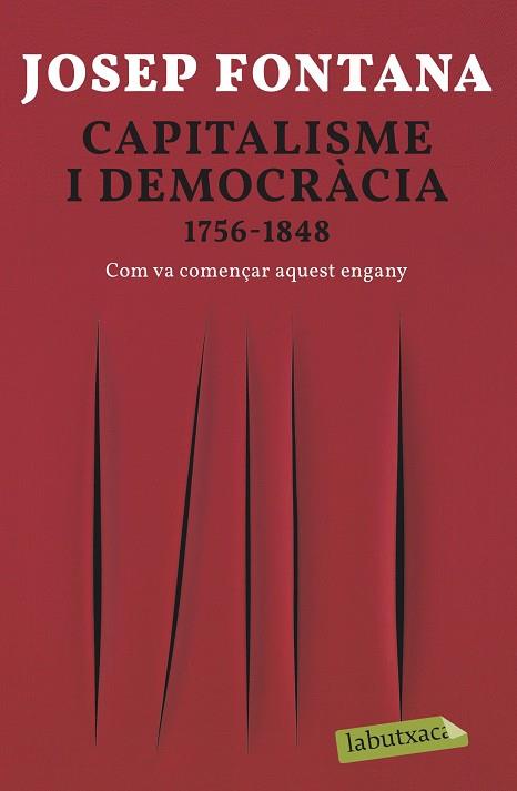 CAPITALISME I DEMOCRÀCIA 1756-1848 COM VA COMENÇAR AQUEST ENGANY | 9788418572012 | FONTANA, JOSEP