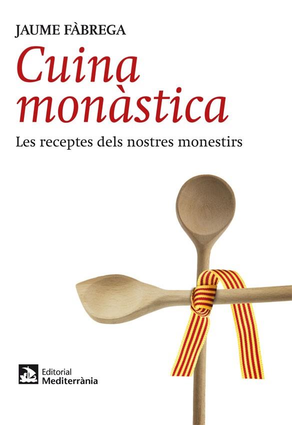 CUINA MONASTICA. LES RECEPTES DELS NOSTRES MONESTIRS | 9788499791715 | FABREGA,JAUME