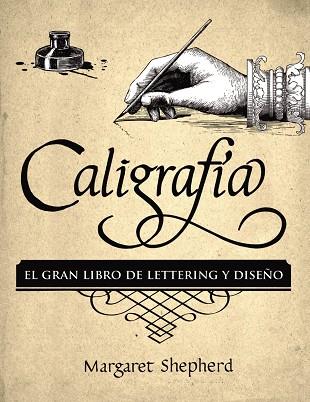 CALIGRAFÍA. EL GRAN LIBRO DE LETTERING Y DISEÑO | 9788441540569 | SHEPHERD, MARGARET