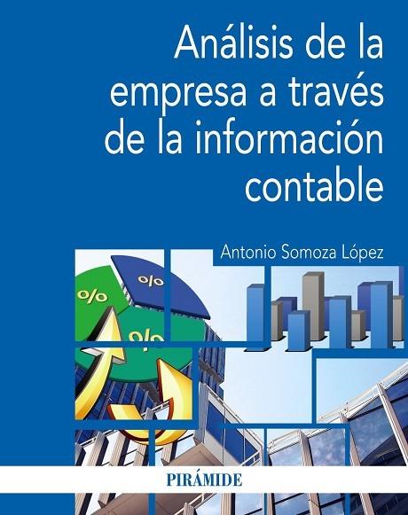 ANÁLISIS DE LA EMPRESA A TRAVÉS DE LA INFORMACIÓN CONTABLE | 9788436843378 | SOMOZA LÓPEZ, ANTONIO