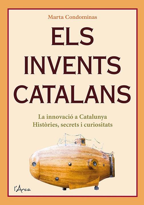 ELS INVENTS CATALANS. LA INNOVACIO A CATALUNYA. HISTORIES, SECRETS I CURIOSITATS | 9788412414905 | CONDOMINAS, MARTA