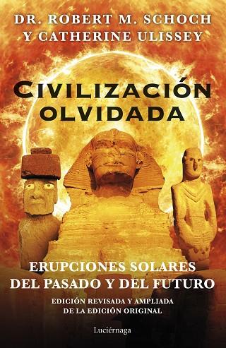 CIVILIZACIÓN OLVIDADA. ERUPCIONES SOLARES DEL PASADO Y DEL FUTURO | 9788419164117 | SCHOCH, ROBERT M./ULISSEY, CATHERINE