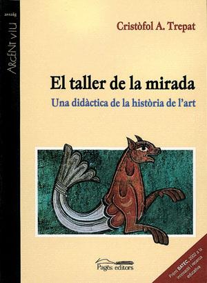 TALLER DE LA MIRADA UNA DIDACTICA DE LA HISTORIA DE L,ART | 9788497790826 | TREPAT,CRISTOFOL