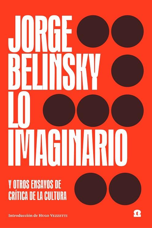 LO IMAGINARIO Y OTROS ENSAYOS DE CRÍTICA DE LA CULTURA | 9788418469022 | BELINSKY, JORGE