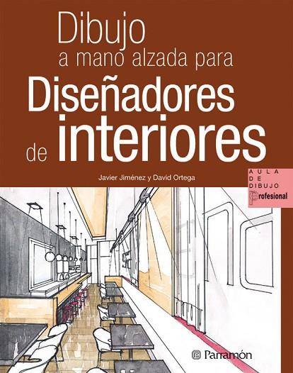 DIBUJO A MANO ALZADA PARA DISEÑADORES DE INTERIORES | 9788434235267 | JIMÉNEZ CATALÁN, JAVIER/ORTEGA GÓMEZ, DAVID