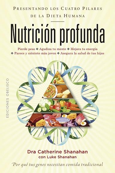 NUTRICIÓN PROFUNDA. LOS CUATRO PILARES DE LA DIETA HUMANA | 9788491114628 | SHANAHAN, CATHERINE , DRA./SHANAHAN, LUKE
