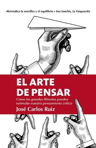 EL ARTE DE PENSAR. COMO LOS GRANDES FILOSOFOS PUEDEN ESTIMULAR NUESTROPENSAMIENTO CRITICO | 9788418205309 | RUIZ, JOSE CARLOS