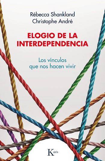 ELOGIO DE LA INTERDEPENDENCIA  LOS VÍNCULOS QUE NOS HACEN VIVIR | 9788499888446 | SHANKLAND, RÉBECCA/ANDRÉ, CHRISTOPHE