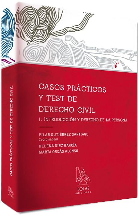 CASOS PRACTICOS Y TEST DE DERECHO CIVIL I: INTRODUCCION Y DERECHO DE LA PERSONA | 9788415603368 | GUTIERREZ SANTIAGO,PILAR DIEZ GARCIA,HELENA ORDAS ALONSO,MARTA