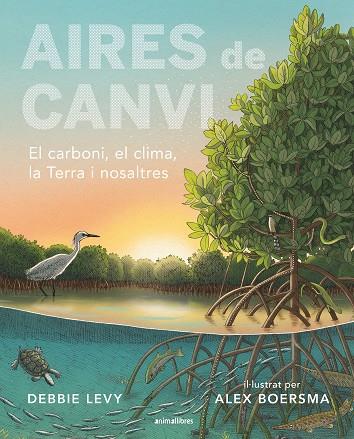 AIRES DE CANVI. EL CARBONI, EL CLIMA, LA TERRA I NOSALTRES | 9788419659491 | LEVY, DEBBIE