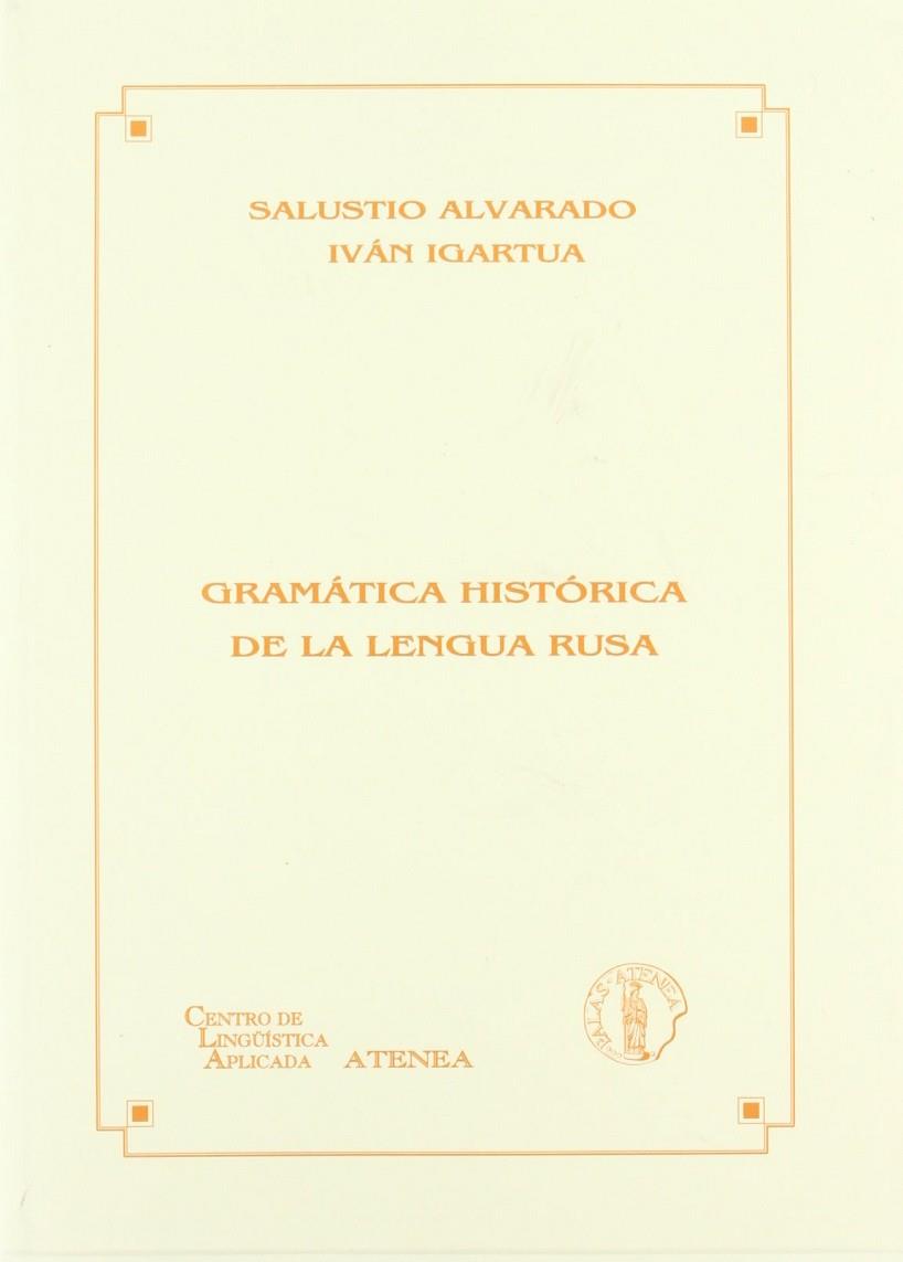 GRAMÁTICA HISTÓRICA DE LA LENGUA RUSA | 9788495855664 | ALVARADO SOCASTRO, SALUSTIO / IGARTUA UGARTE, IVAN