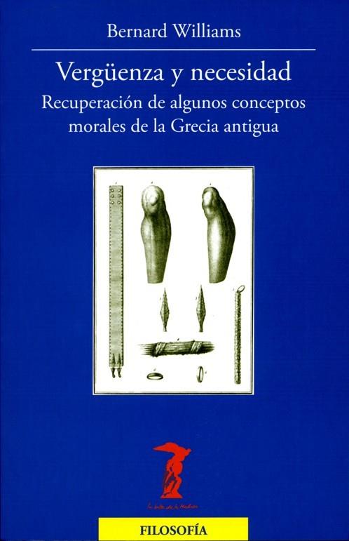 VERGUENZA Y NECESIDAD. RECUPERACION DE ALGUNOS CONCEPTOS MORALES DE LA GRECIA ANTIGUA | 9788477749363 | WILLIAMS,BERNARD