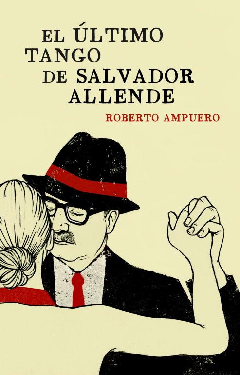 ULTIMO TANGO DE SALVADOR ALLENDE | 9788401353284 | AMPUERO,ROBERTO