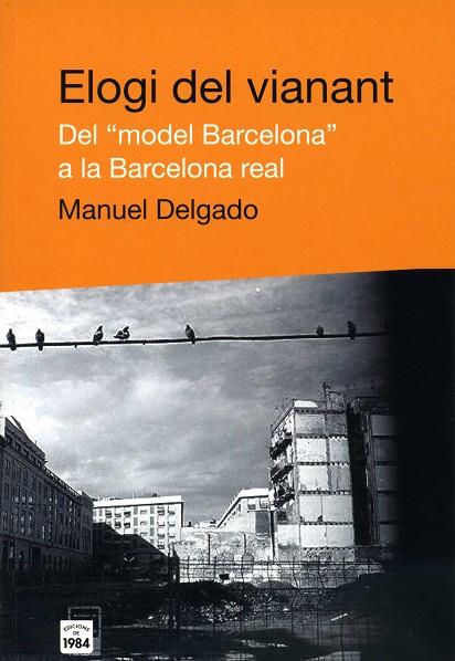 ELOGI DEL VIANANT DEL MODEL BARCELONA A LA BARCELONA REAL | 9788496061453 | DELGADO,MANUEL