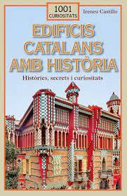 EDIFICIS CATALANS AMB HISTÒRIA. HISTORIES, SECRETS I CURIOSITATS | 9788412589764 | CASTILLO, IRENEU