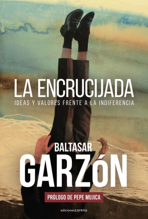 LA ENCRUCIJADA. IDEAS Y VALORES FRENTE A LA INDIFERENCIA | 9788417852917 | GARZÓN, BALTASAR