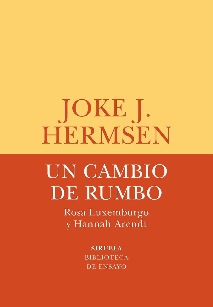UN CAMBIO DE RUMBO. ROSA LUXEMBURGO Y HANNAH ARENDT | 9788418859106 | HERMSEN, JOKE J.