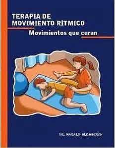 TERAPIA DE MOVIMIENTO RITMICO. MOVIMIENTOS QUE CURAN | 9788461617685 | BLOMBERG,HARALD