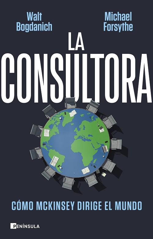 LA CONSULTORA. CÓMO MCKINSEY DIRIGE EL MUNDO | 9788411001687 | BOGDANICH, WALT / FORSYTHE, MICHAEL