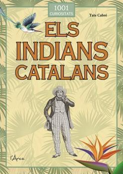ELS INDIANS CATALANS. HISTORIES I ANECDOTES DE PERSONATGES SINGULARS | 9788412589771 | CABRE,TATE