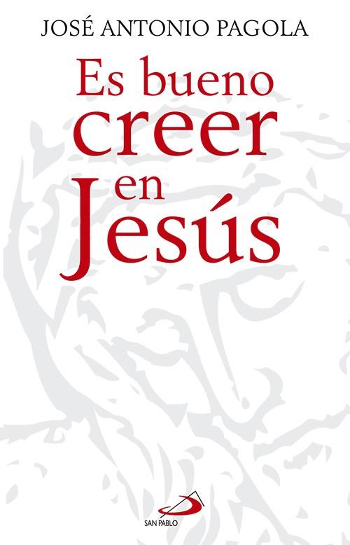 ES BUENO CREER EN JESUS | 9788428540827 | PAGOLA,JOSE ANTONIO