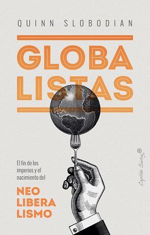 GLOBALISTAS  EL FIN DE LOS IMPERIOS Y EL NACIMIENTO DEL NEOLIBERALISMO | 9788412135497 | SLOBODIAN QUINN