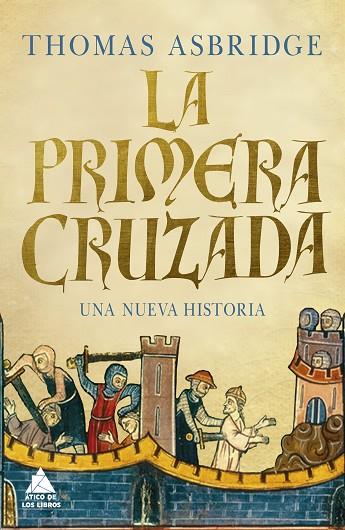 LA PRIMERA CRUZADA. UNA NUEVA HISTORIA | 9788418217326 | ASBRIDGE, THOMAS