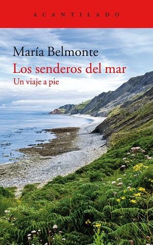 LOS SENDEROS DEL MAR. UN VIAJE A PIE | 9788416748471 | BELMONTE BARRENECHEA, MARÍA
