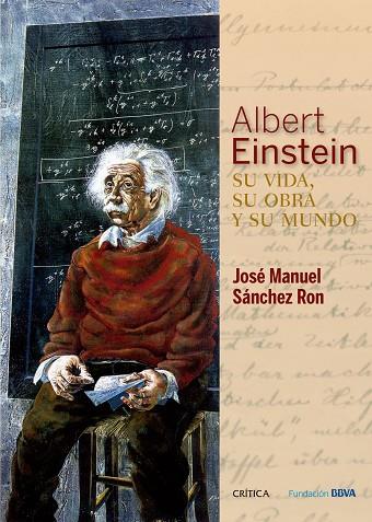 ALBERT EINSTEIN, SU VIDA, SU OBRA Y SU MUNDO | 9788498928976 | SANCHEZ RON,JOSE M.
