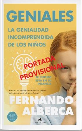 GENIALES  LA GENIALIDAD INCOMPRENDIDA DE LOS NIÑOS | 9788411313445 | ALBERCA DE CASTRO, FERNANDO