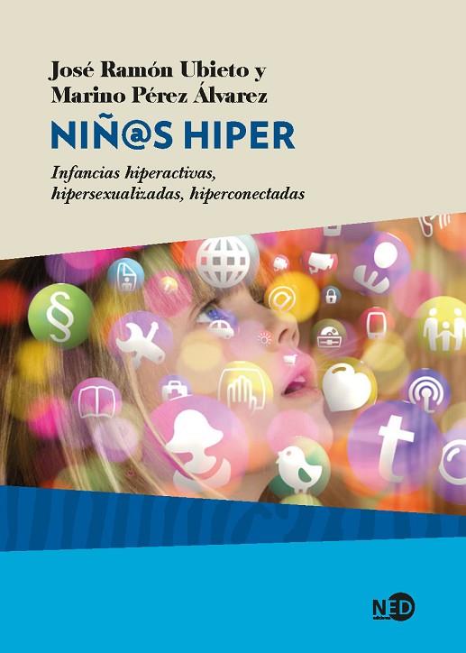 NIÑOS HIPER. INFANCIAS HIPERACTIVAS, HIPERSEXUALIZADAS, HIPERCONECTADAS | 9788416737369 | UBIETO,JOSE RAMON PEREZ ALVAREZ,MARINO